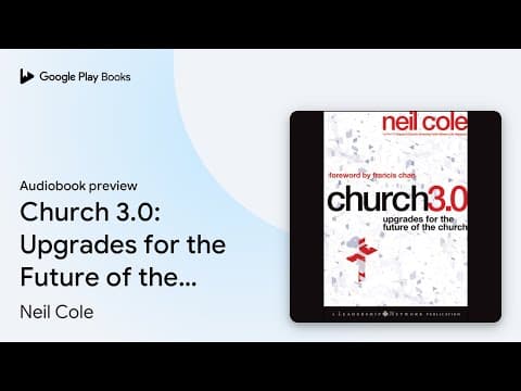 Church 3.0: Upgrades for the Future of the… by Neil Cole · Audiobook preview