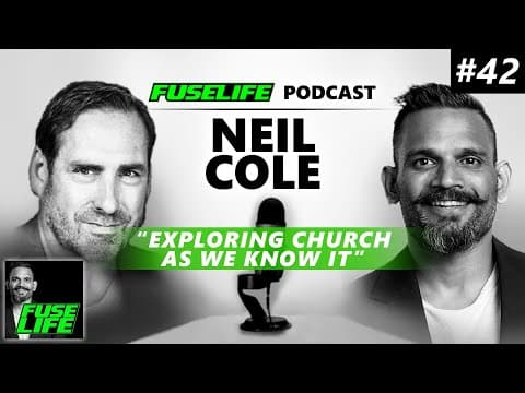 Neil Cole on EXPLORING CHURCH AS WE KNOW IT - Fuse Life Podcast Episode #42