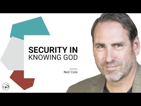 Security in Knowing God - Neil Cole // Friday Night Meeting